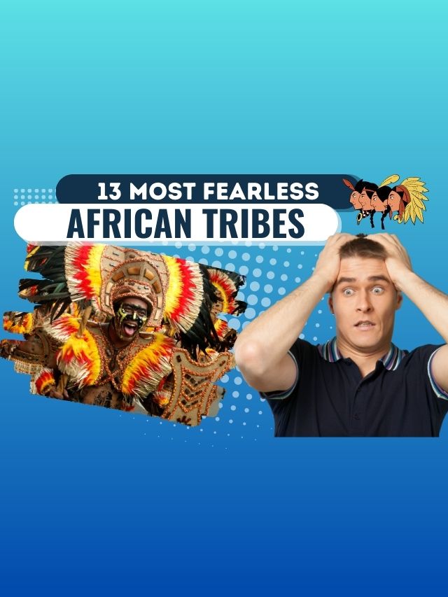 14 Most Fearless African Tribes: Exploring Courage and Resilience