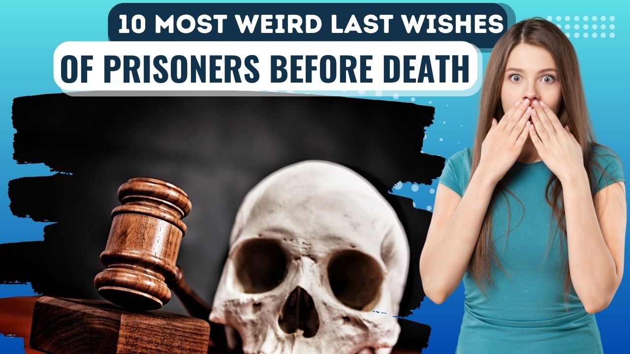 10 Most Weird Last Wishes of Prisoners Before Death