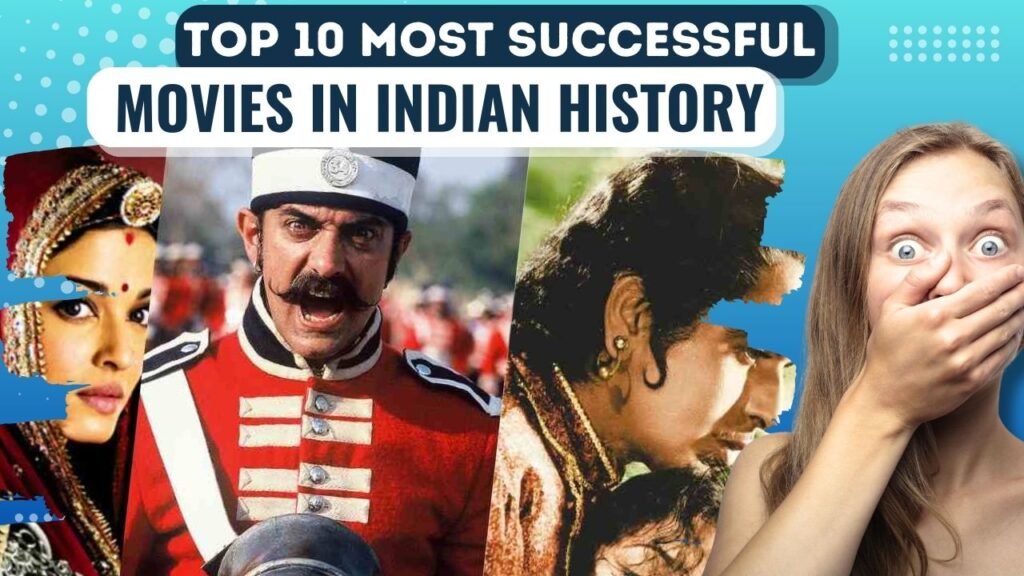 Top 10 Most Successful Movies in Indian History and Their Impact